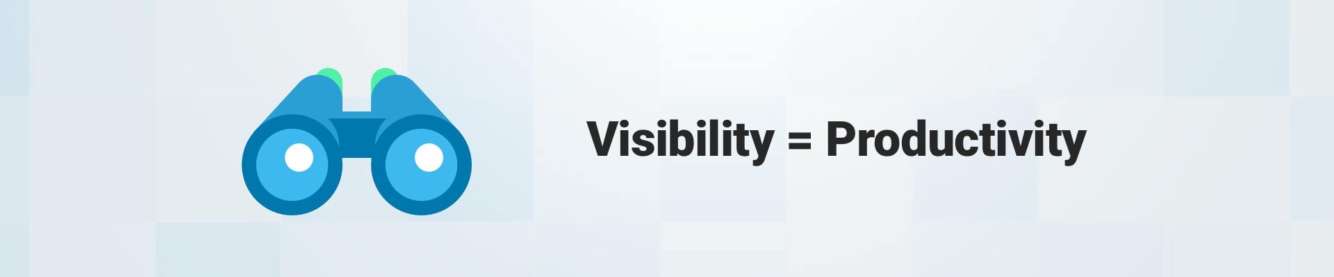 visibility translates to productivity