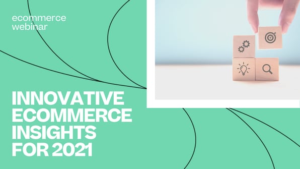 Innovative Ecommerce Insights 2021 - Recording 