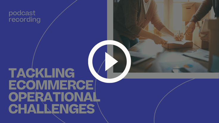 PODCAST_ TACKLING ECOMMERCE OPERATIONAL CHALLENGES_play
