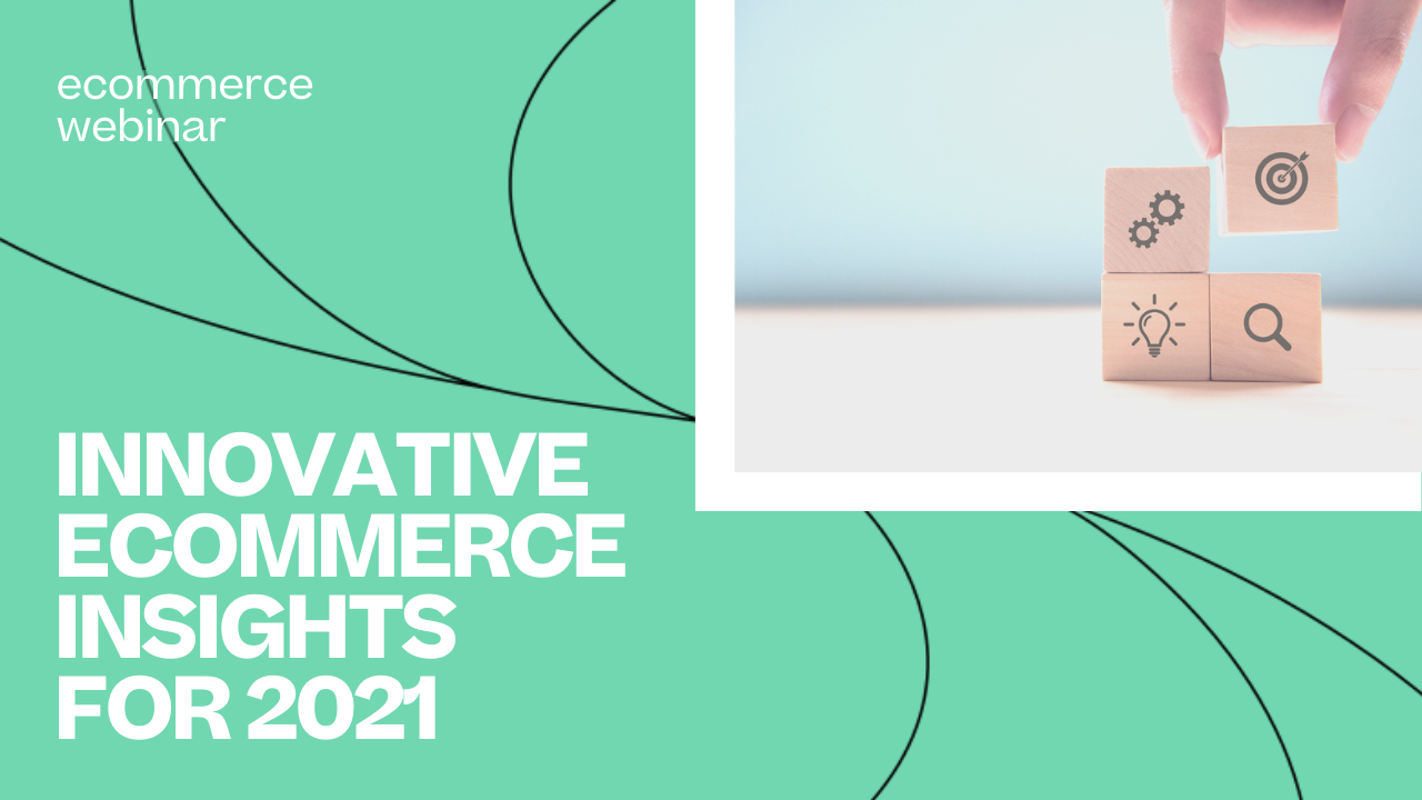 Innovative Ecommerce Insights 2021 - Recording